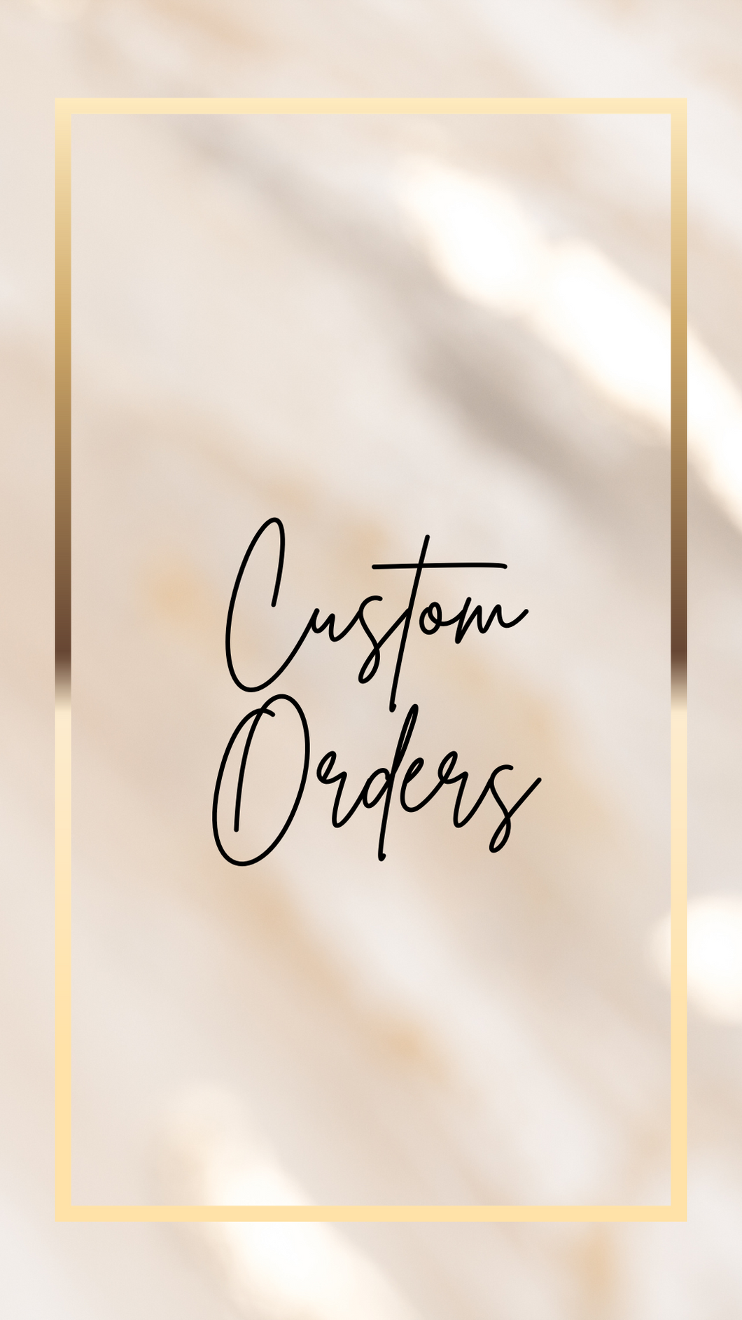 Custom orders